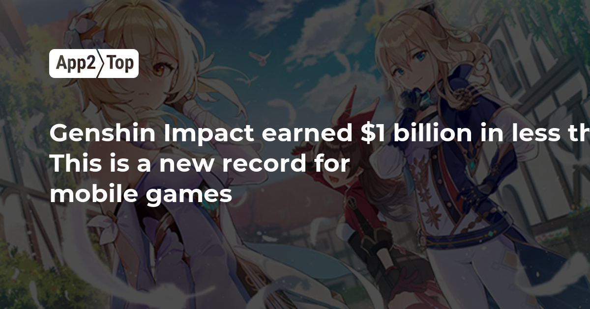 Genshin Impact earned $1 billion in less than six months. This is a new ...