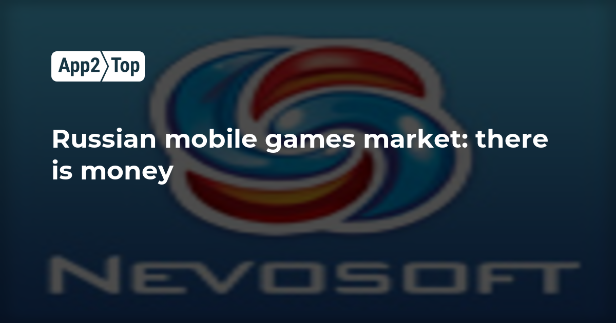 Russian mobile games market: there is money | App2top