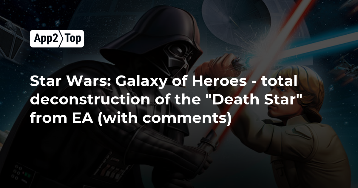 Star Wars: Galaxy Of Heroes – Total Deconstruction Of The “Death Star ...