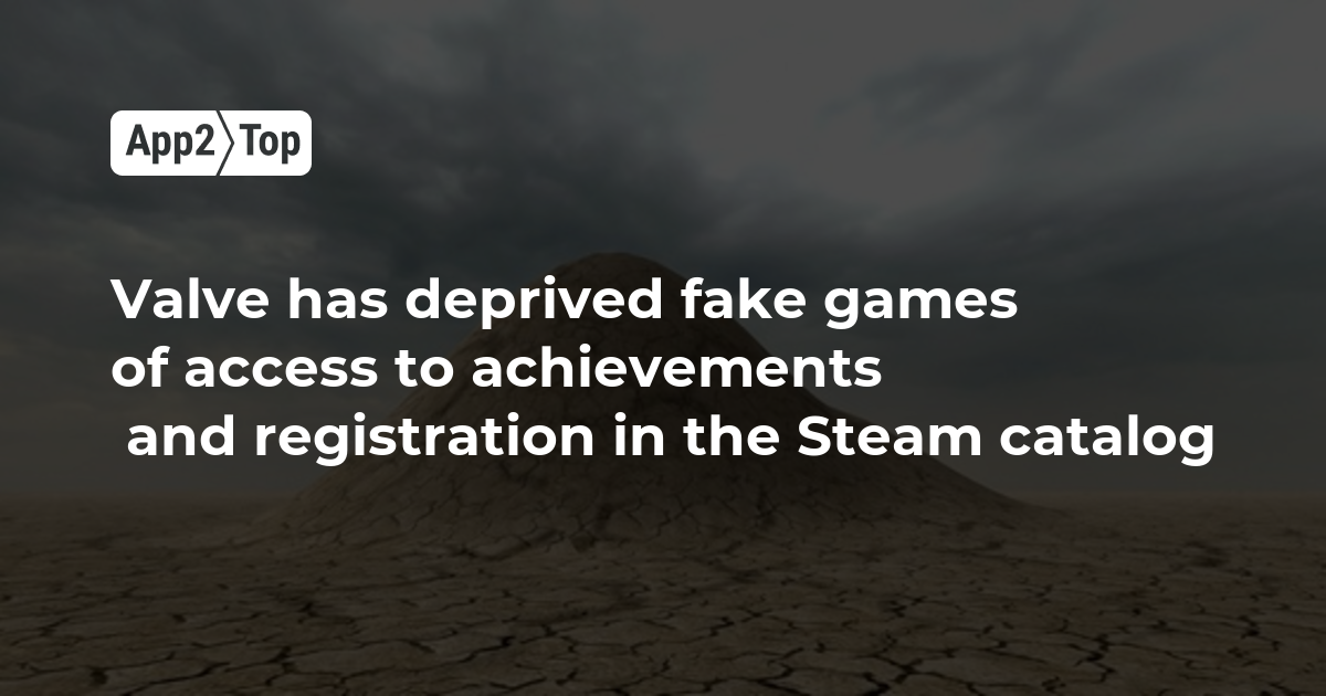 Valve has deprived fake games of access to achievements and