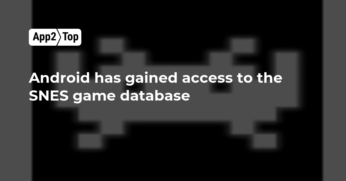 Android has gained access to the SNES game database App2top